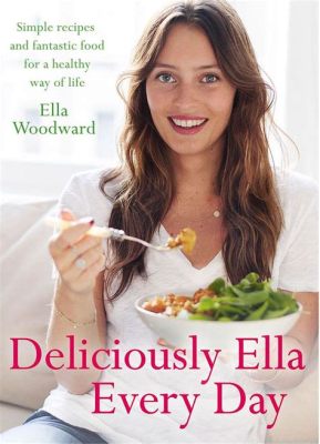  Deliciously Ella: 101 Recipes for Healthy, Plant-Based Food - A Culinary Symphony Celebrating Vibrant Simplicity and the Power of Plants