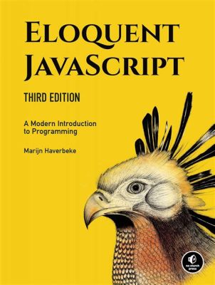  “Eloquent JavaScript: A Journey Through Language and Thought” –  Unraveling the Mystical Tapestry of Code