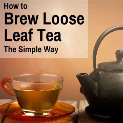 How to Brew Tea Leaves: A Journey Through Time and Taste