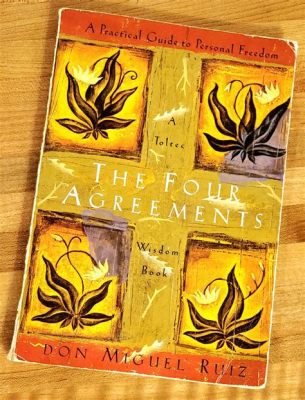  The Four Agreements:  Unlocking Freedom Through Ancient Toltec Wisdom!