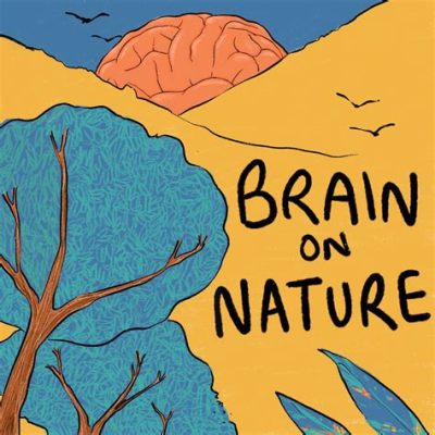  Your Brain on Nature - Journey Through the Healing Embrace of the Wilderness